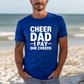 Cheer Dad- I Pay She Cheers Tee