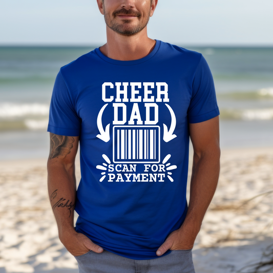 Cheer Dad- Scan for Payment Tee