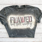 Flawed But Still Worthy Bleached Tee