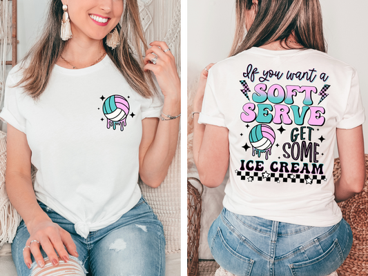 If you want soft serve get some ice cream Volleyball Tee